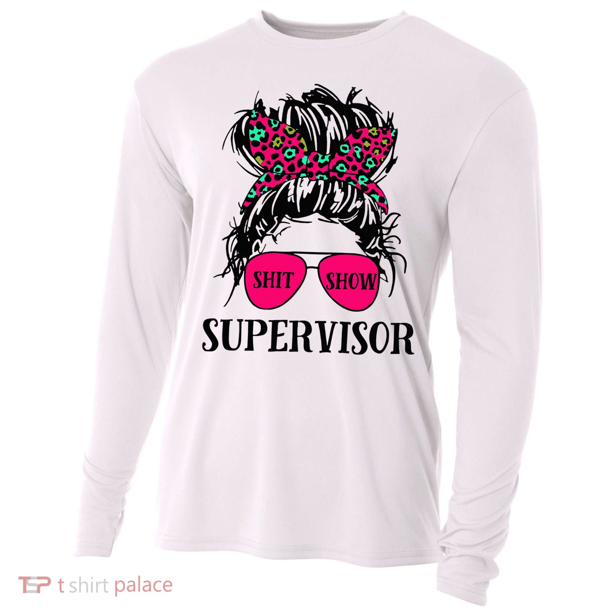 Shit Show Supervisor Tee Women Casual Messy Bun Bleached Cooling Performance Long Sleeve Crew