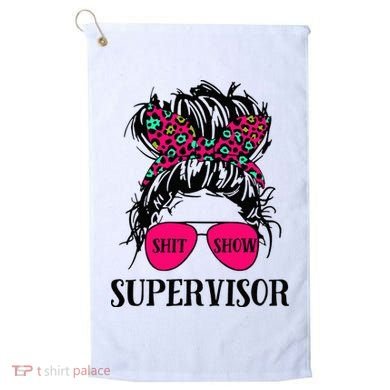 Shit Show Supervisor Tee Women Casual Messy Bun Bleached Golf Towel