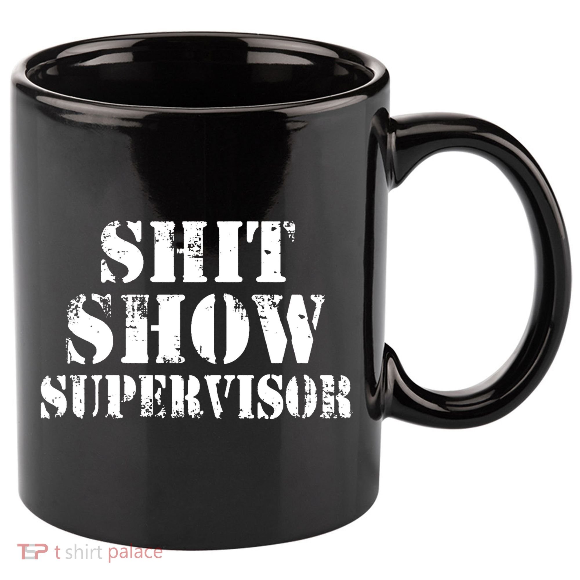 Shit Show Supervisor 11oz C Handle Ceramic Mug