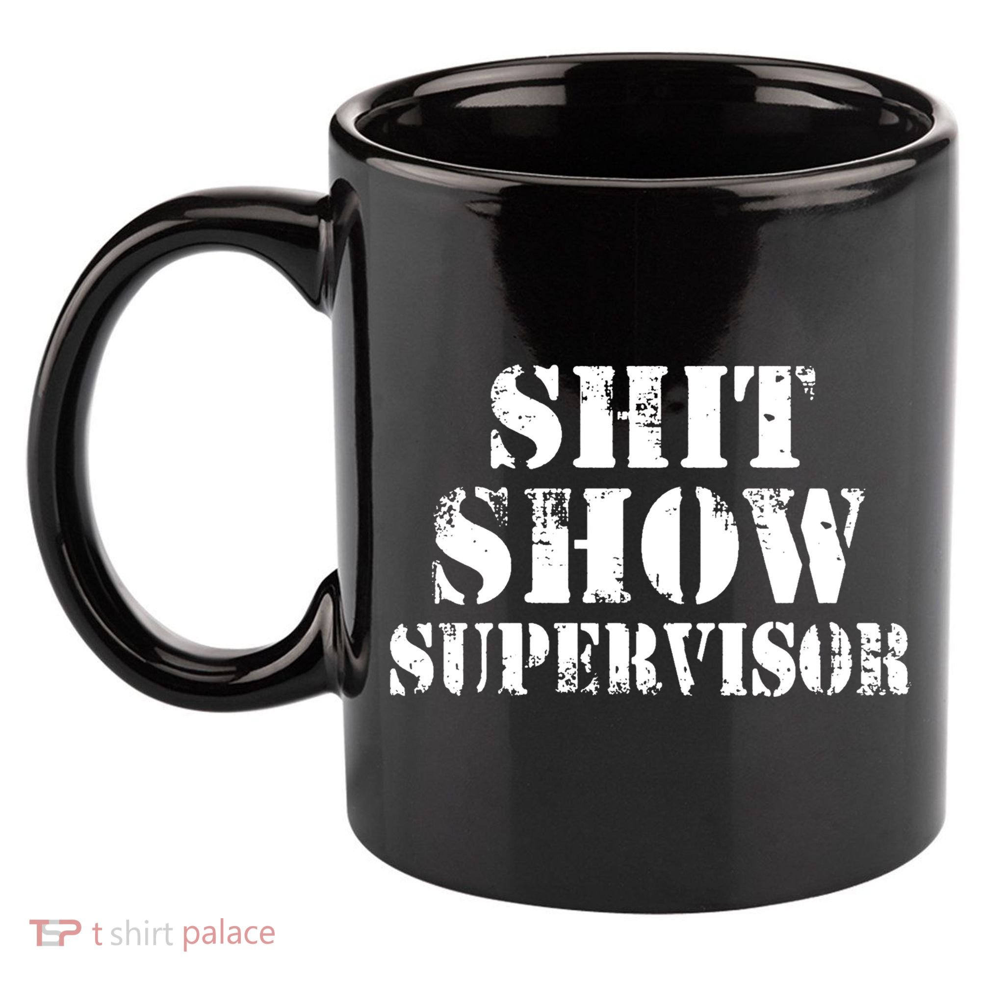 Shit Show Supervisor 11oz C Handle Ceramic Mug