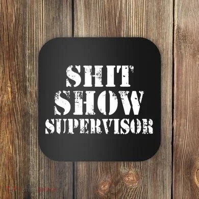Shit Show Supervisor Coaster