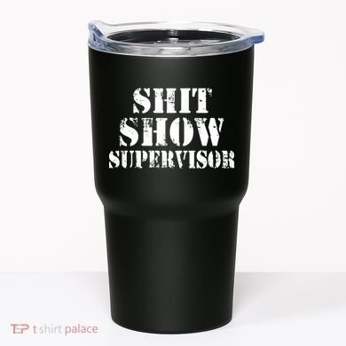Shit Show Supervisor Tumbler