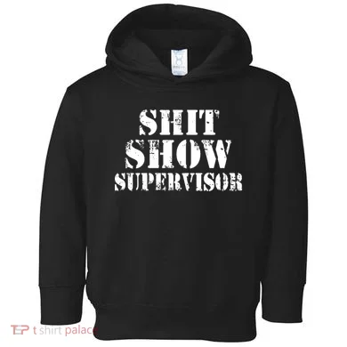 Shit Show Supervisor Toddler Hoodie