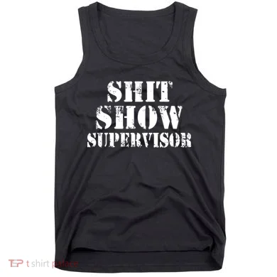 Shit Show Supervisor Tank Top