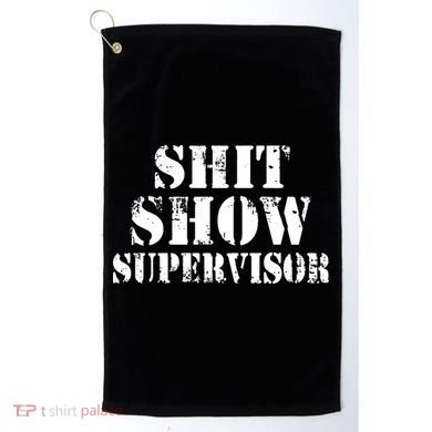 Shit Show Supervisor Golf Towel