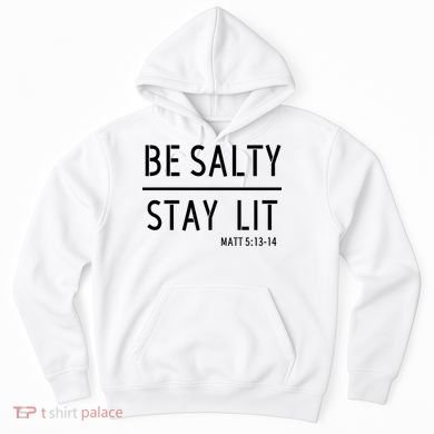 Stay Salty Stay Lit Christian Religious Hoodie