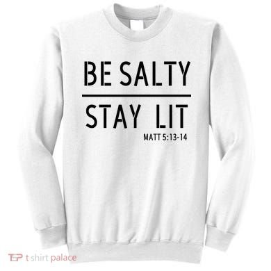 Stay Salty Stay Lit Christian Religious Sweatshirt