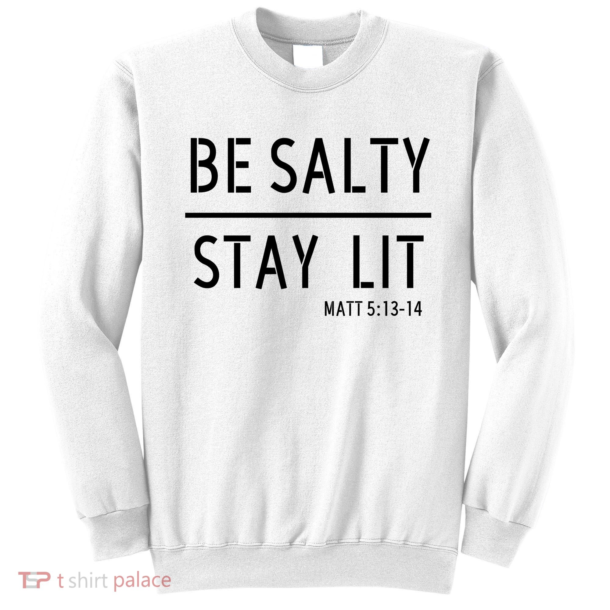 Stay Salty Stay Lit Christian Religious Sweatshirt