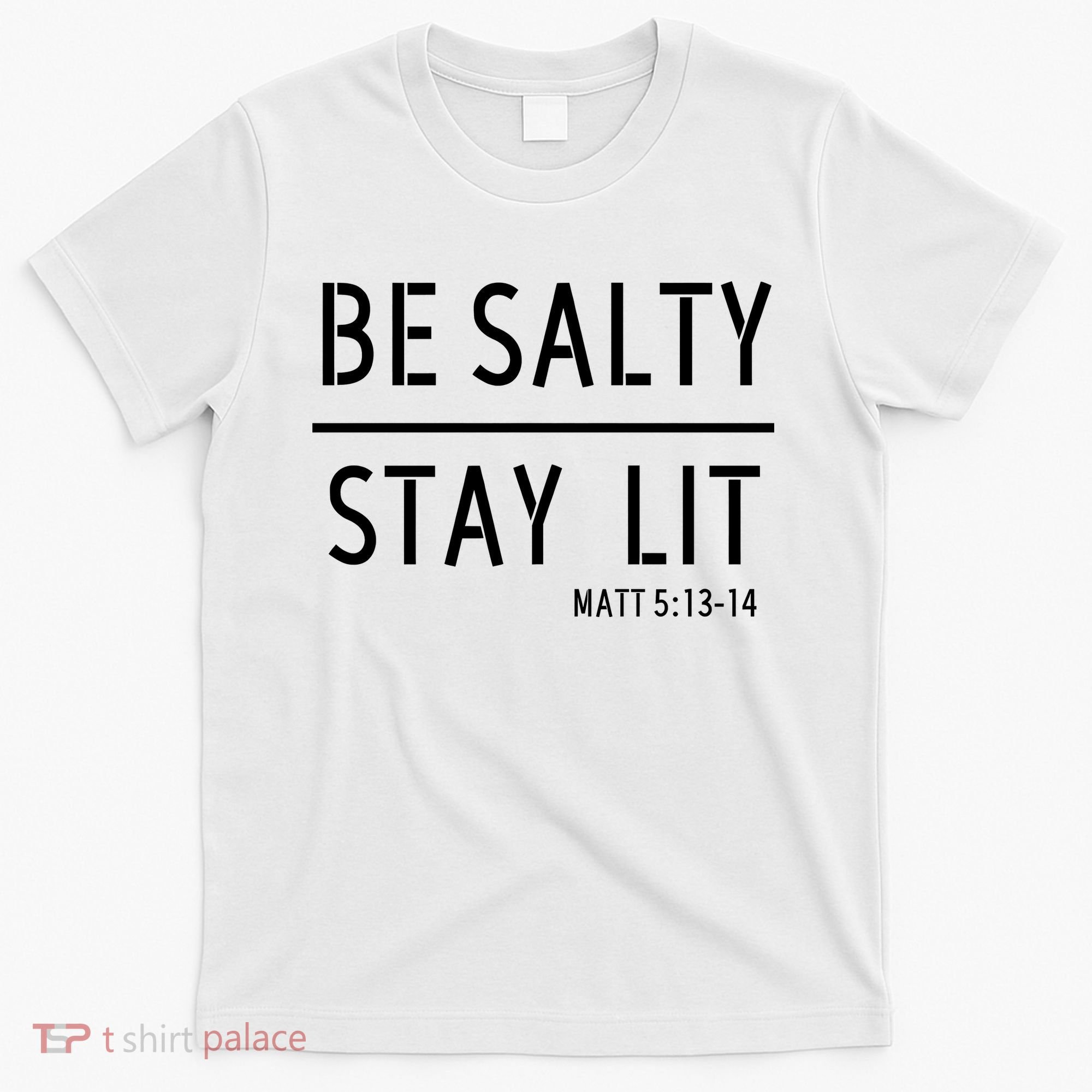 Stay Salty Stay Lit Christian Religious T-Shirt