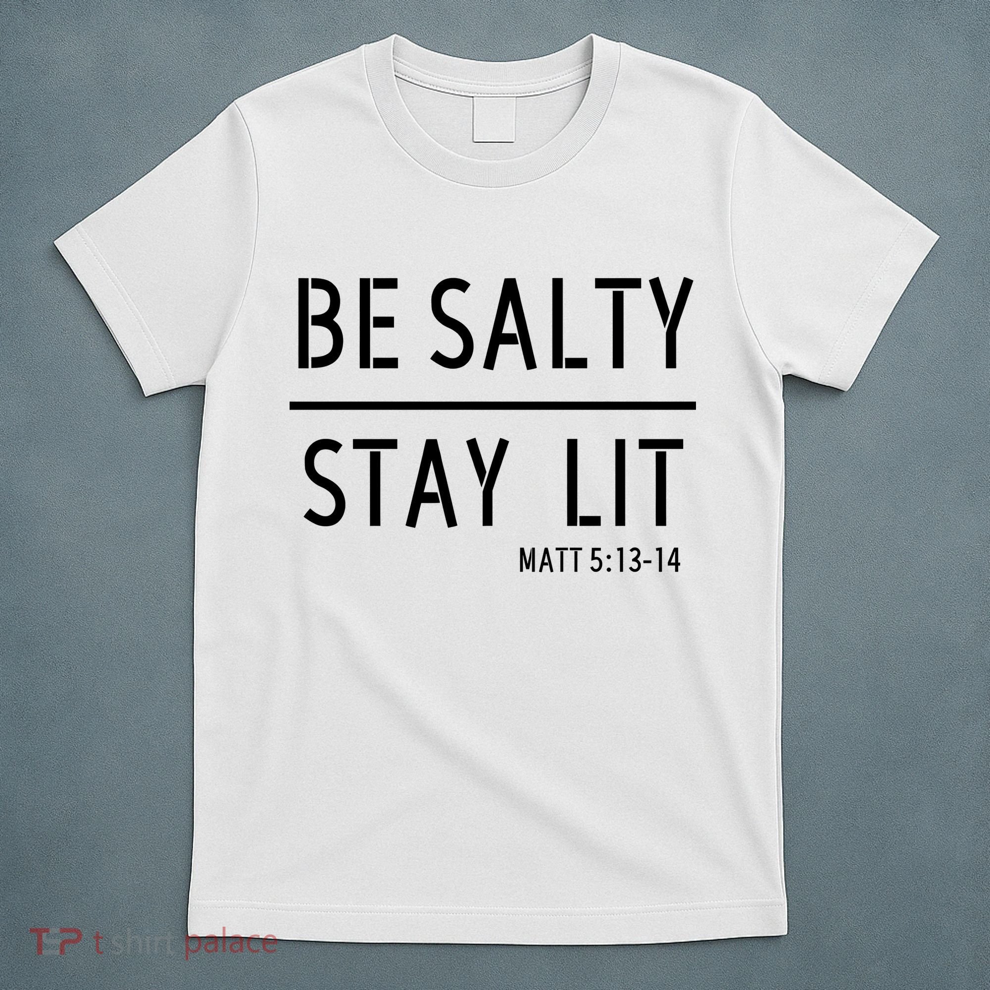 Stay Salty Stay Lit Christian Religious T-Shirt