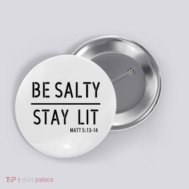 Stay Salty Stay Lit Christian Religious Button