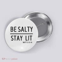 Stay Salty Stay Lit Christian Religious Button thumb 0