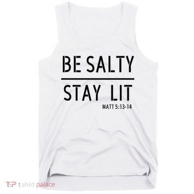 Stay Salty Stay Lit Christian Religious Tank Top