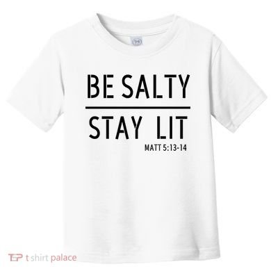Stay Salty Stay Lit Christian Religious Toddler T-Shirt