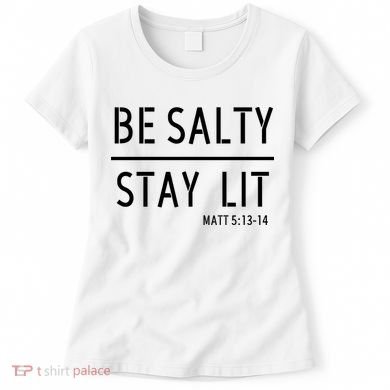 Stay Salty Stay Lit Christian Religious Women's T-Shirt