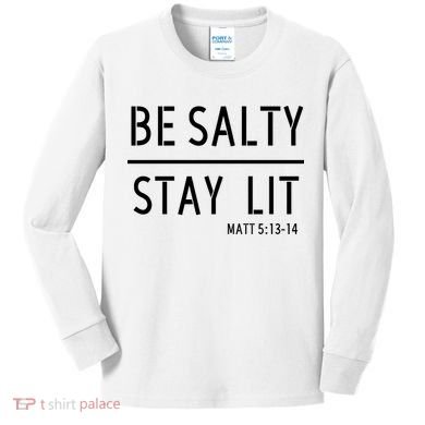 Stay Salty Stay Lit Christian Religious Kids Long Sleeve Shirt