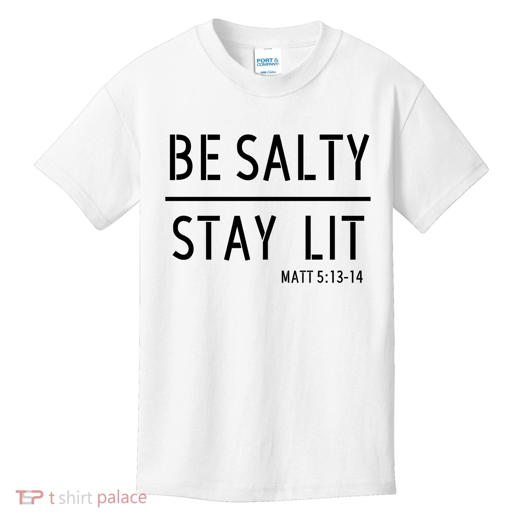 Stay Salty Stay Lit Christian Religious Kids T-Shirt