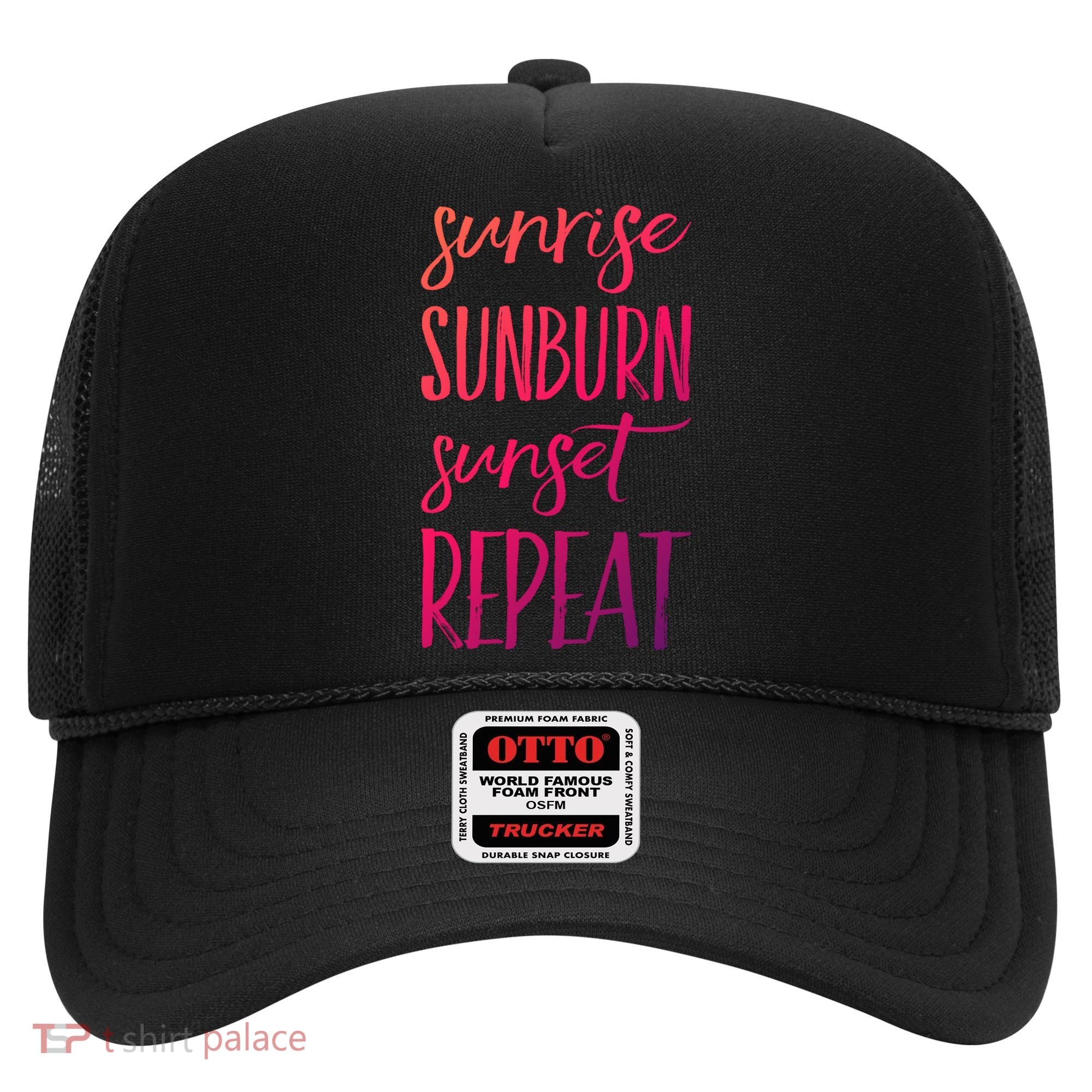 Sunrise Sunburn Sunset Repeat Funny Sayings Summer Cute Gift Hat