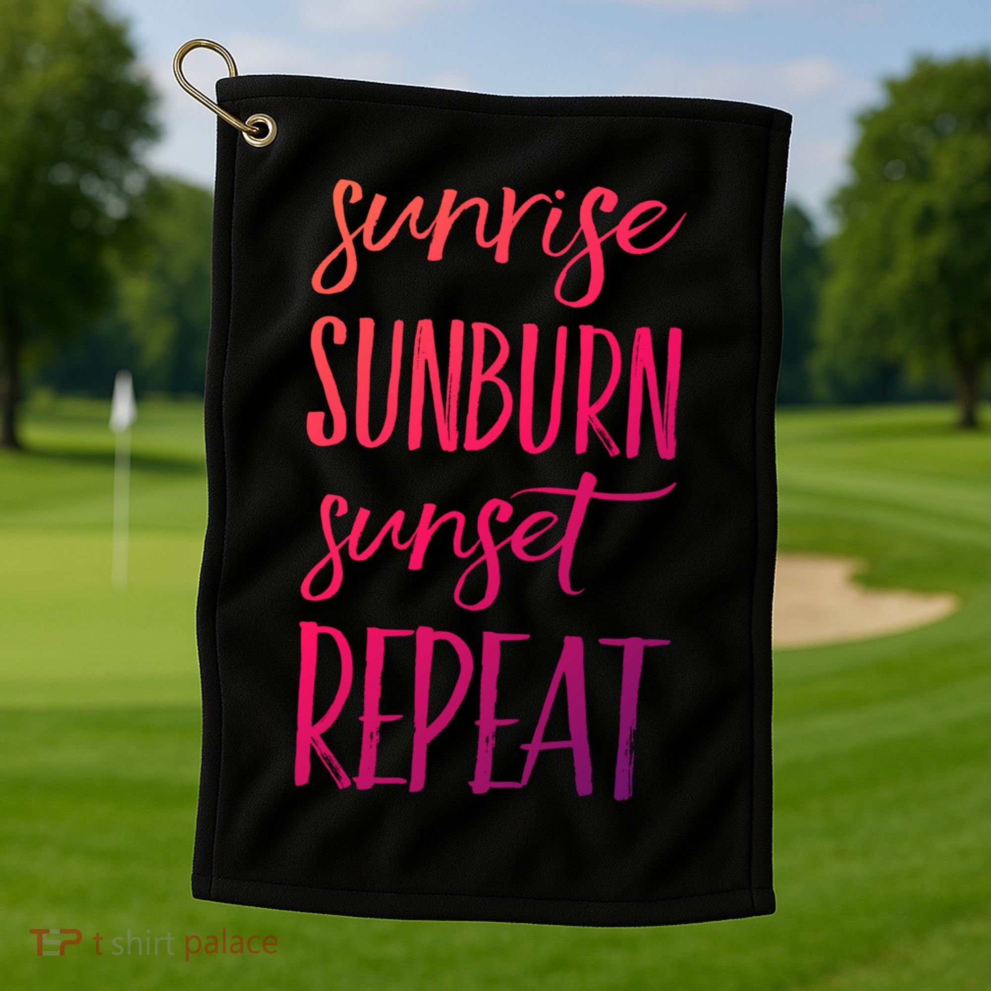 Sunrise Sunburn Sunset Repeat Funny Sayings Summer Cute Gift Golf Towel