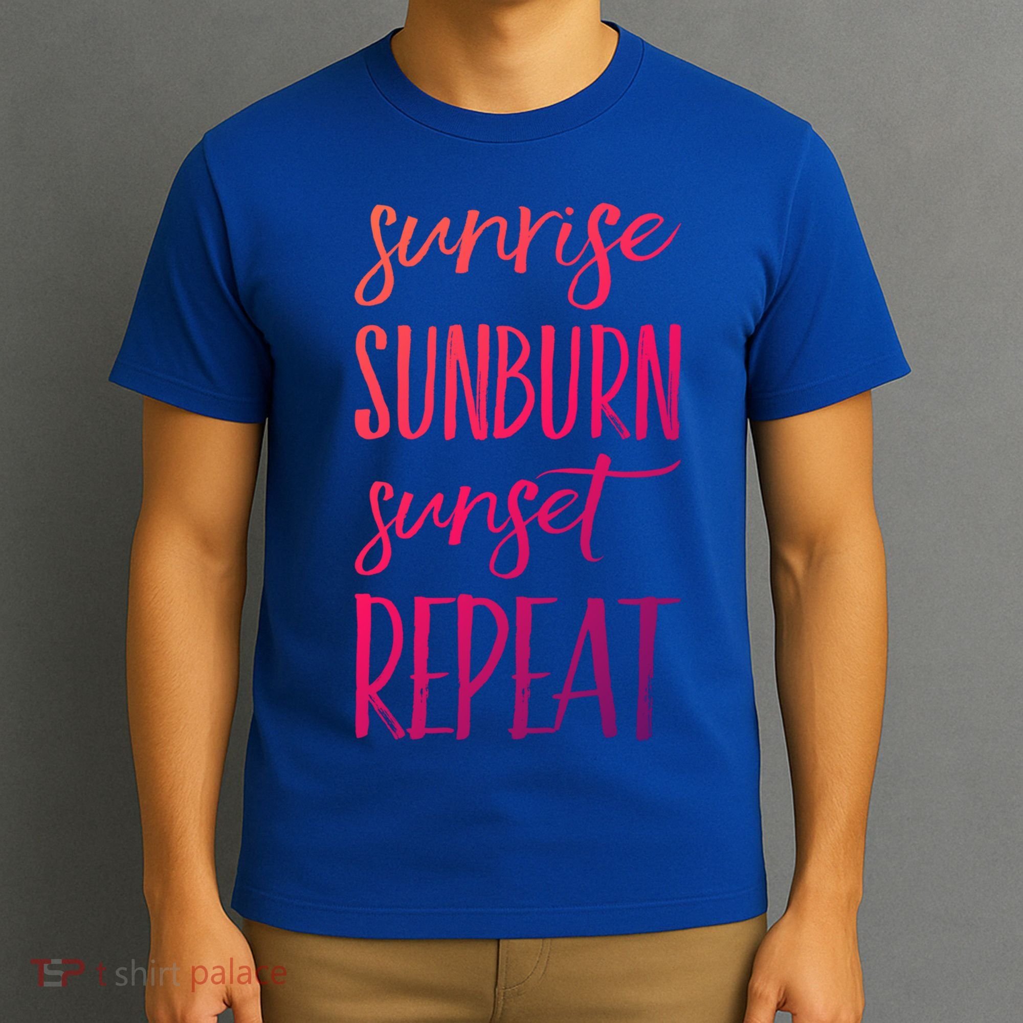 Sunrise Sunburn Sunset Repeat Funny Sayings Summer Cute Gift T-Shirt