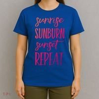 Sunrise Sunburn Sunset Repeat Funny Sayings Summer Cute Gift T-Shirt thumb 4