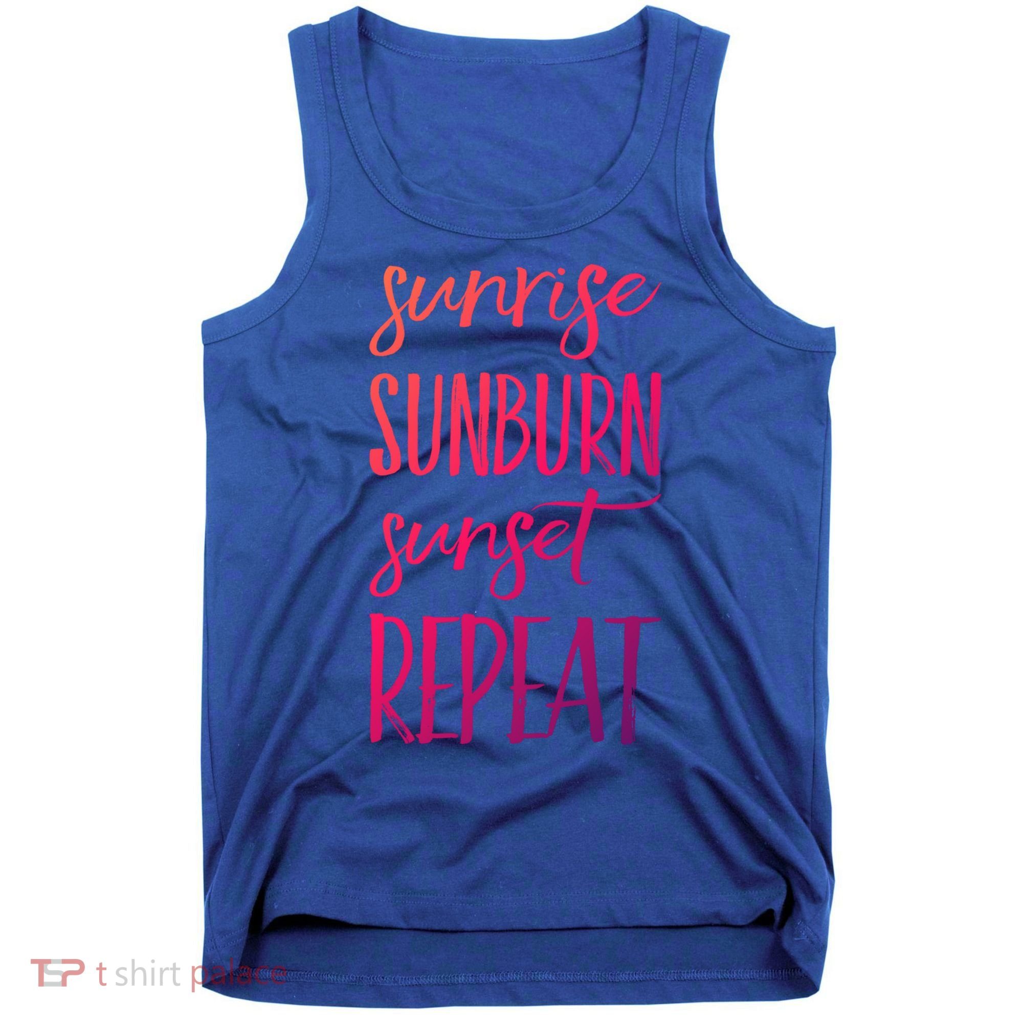Sunrise Sunburn Sunset Repeat Funny Sayings Summer Cute Gift Tank Top