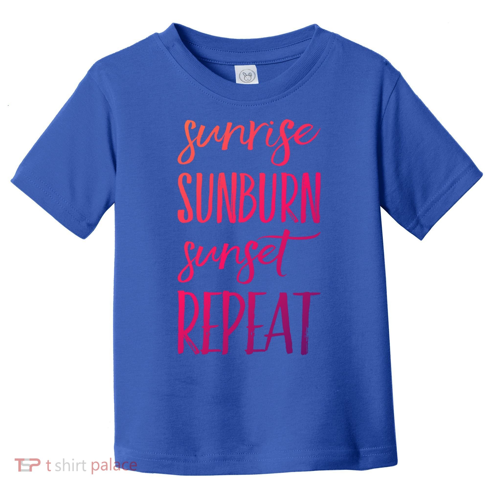 Sunrise Sunburn Sunset Repeat Funny Sayings Summer Cute Gift Toddler T-Shirt