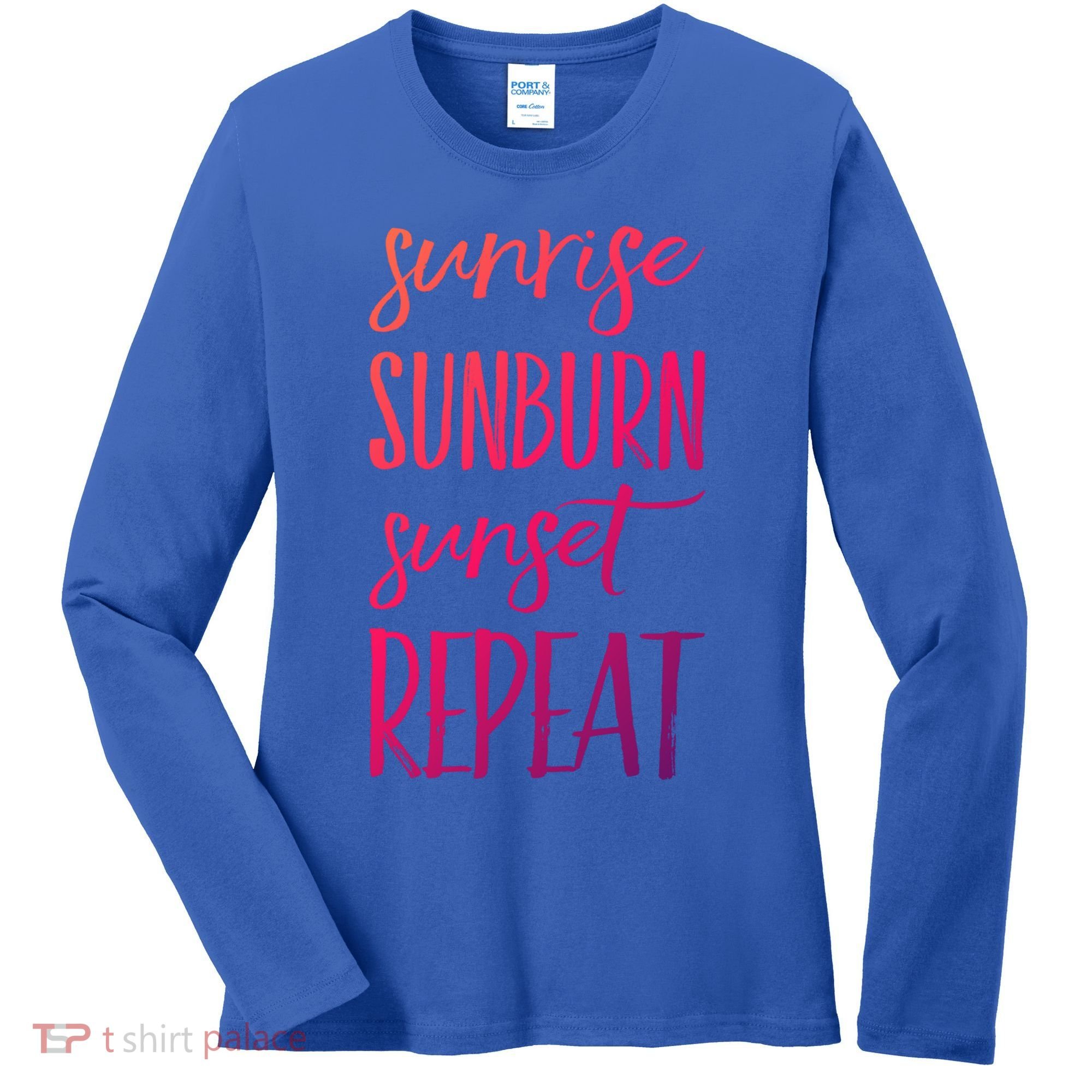 Sunrise Sunburn Sunset Repeat Funny Sayings Summer Cute Gift Women's Long Sleeve Shirt