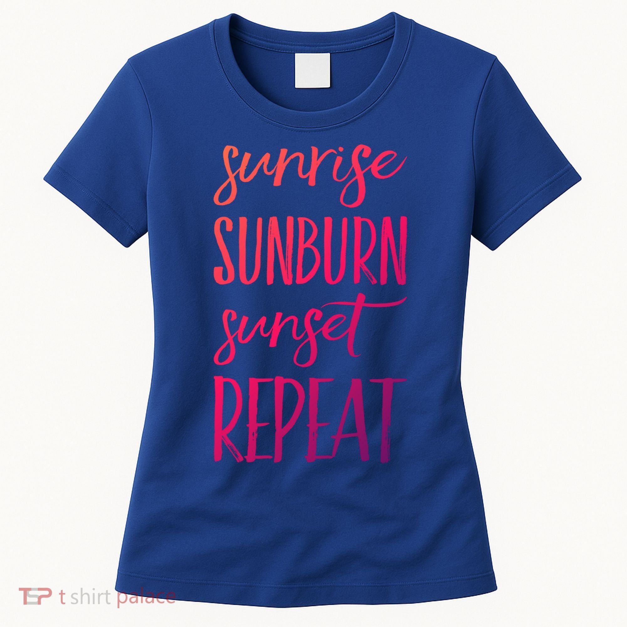Sunrise Sunburn Sunset Repeat Funny Sayings Summer Cute Gift Women's T-Shirt