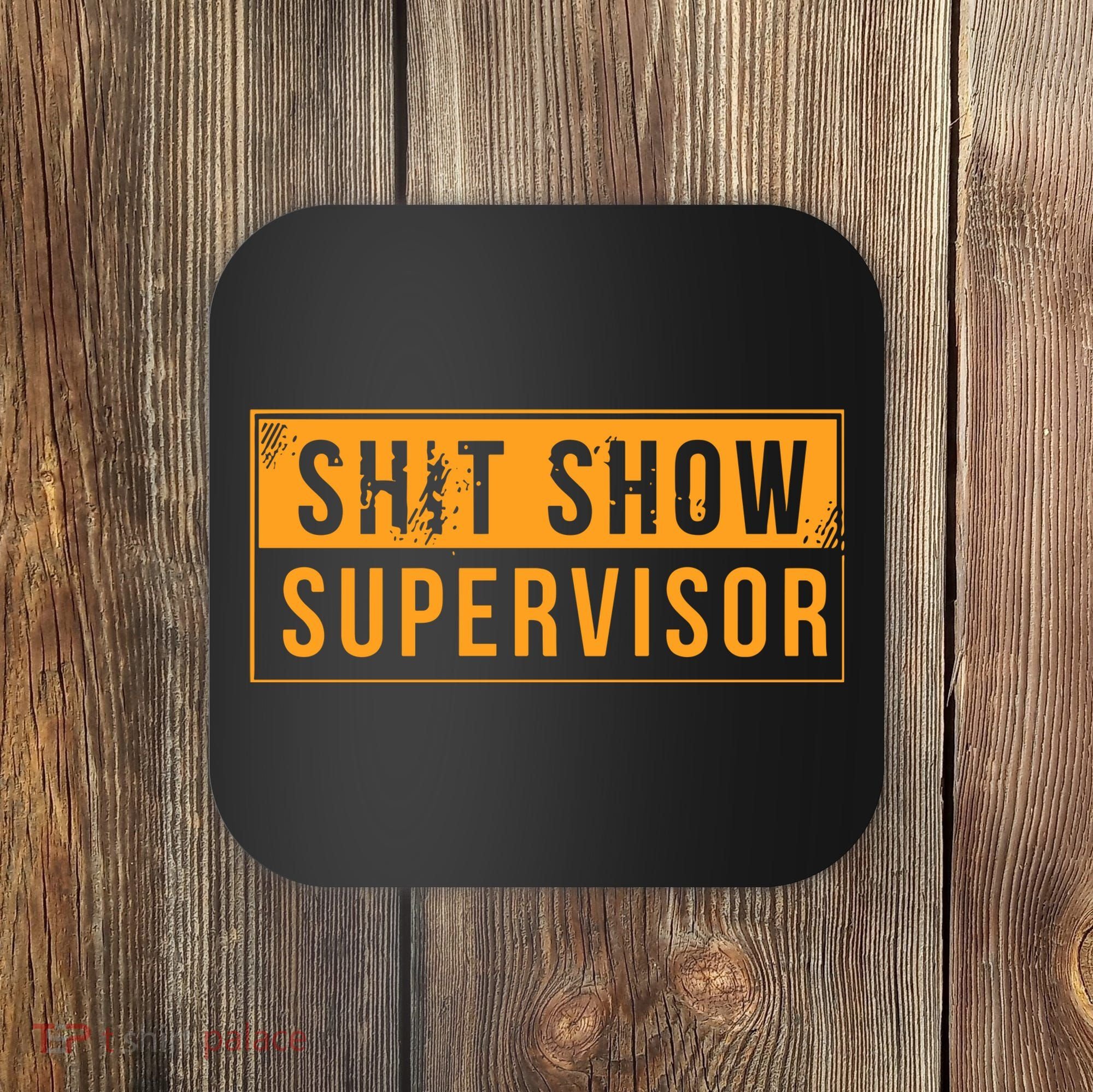 Shit Show Supervisor Coaster