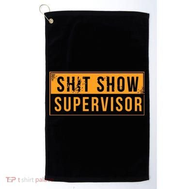 Shit Show Supervisor Golf Towel