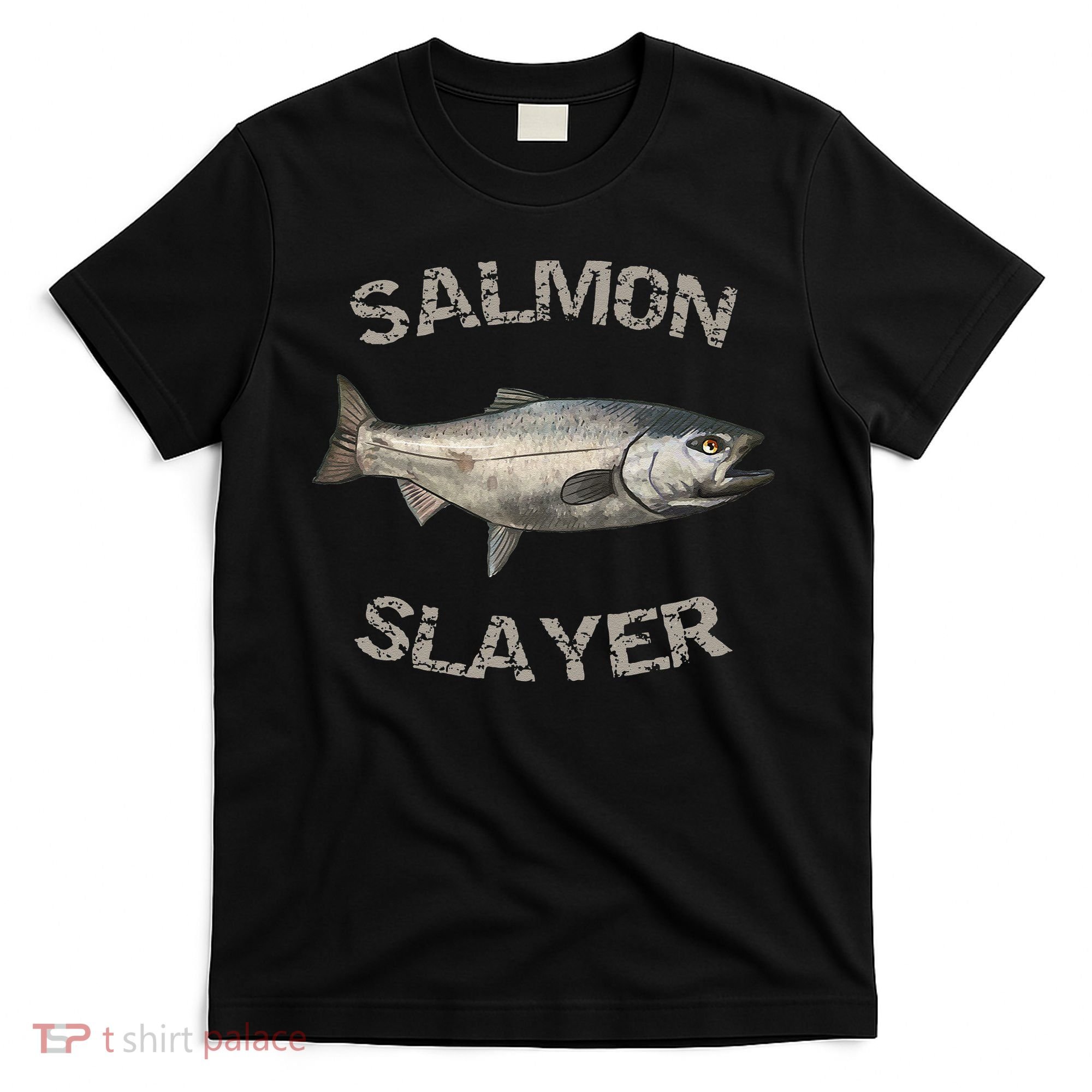 Salmon Slayer Salmon Fishing Salmon T-Shirt