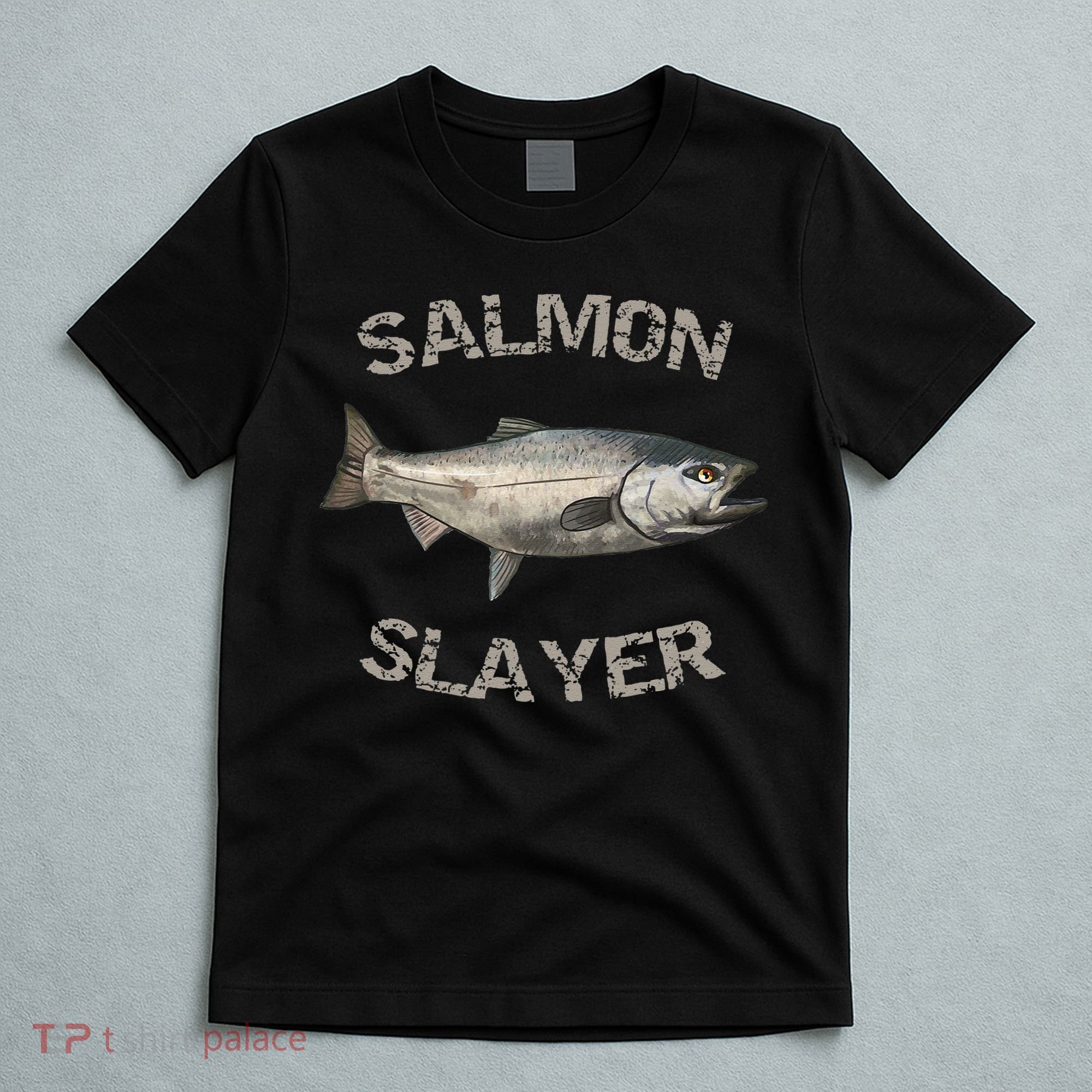 Salmon Slayer Salmon Fishing Salmon T-Shirt