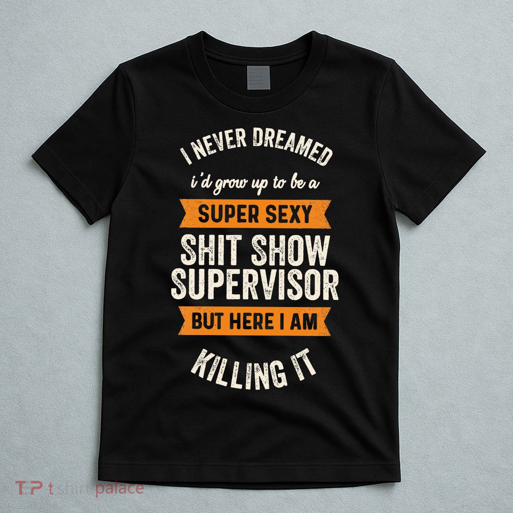 Shit Show Supervisor Funny Men Women Sarcastic Retro Novelty T-Shirt