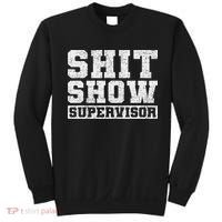 Shit Show Supervisor Funny Parent Boss Manager Teacher Gifts Sweatshirt thumb 0