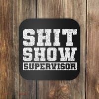 Shit Show Supervisor Funny Parent Boss Manager Teacher Gifts Coaster thumb 0