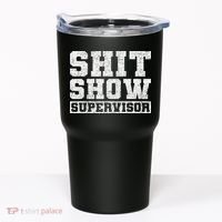 Shit Show Supervisor Funny Parent Boss Manager Teacher Gifts Tumbler thumb 0