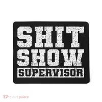 Shit Show Supervisor Funny Parent Boss Manager Teacher Gifts Mousepad thumb 0
