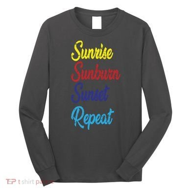 Sunrise Sunburn Sunset Repeat Long Sleeve Shirt