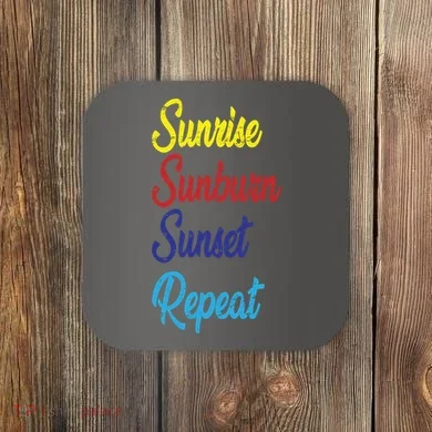 Sunrise Sunburn Sunset Repeat Coaster