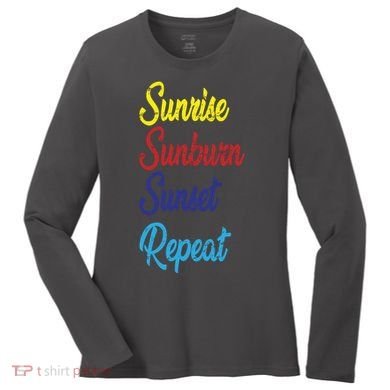 Sunrise Sunburn Sunset Repeat Women's Long Sleeve Shirt