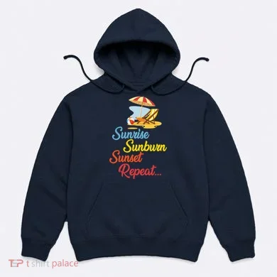 Sunrise Sunburn Sunset Repeat Summer Beach Hoodie