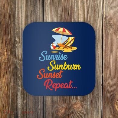 Sunrise Sunburn Sunset Repeat Summer Beach Coaster