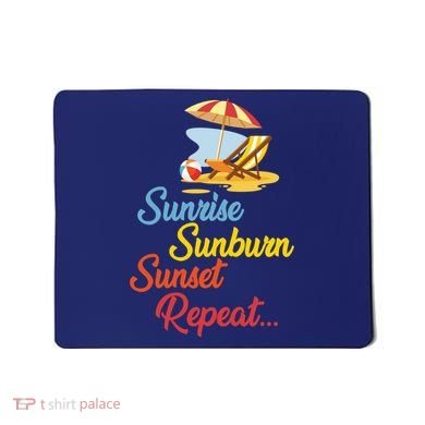 Sunrise Sunburn Sunset Repeat Summer Beach Mousepad