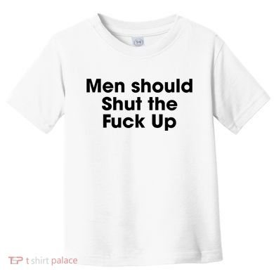Should Shut The Fuck Up Toddler T-Shirt