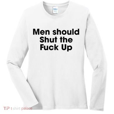 Should Shut The Fuck Up Women's Long Sleeve Shirt