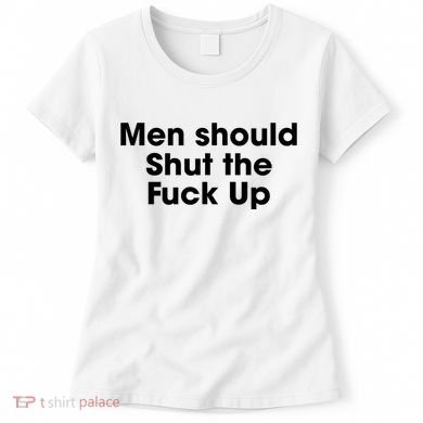 Should Shut The Fuck Up Women's T-Shirt