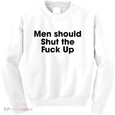 Should Shut The Fuck Up Kids Sweatshirt