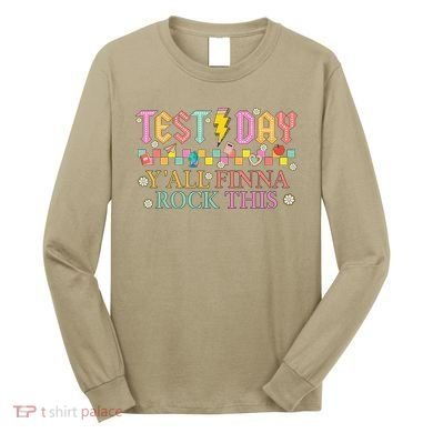 Staar State Testing Day Motivation Yall Finna Rock This Long Sleeve Shirt