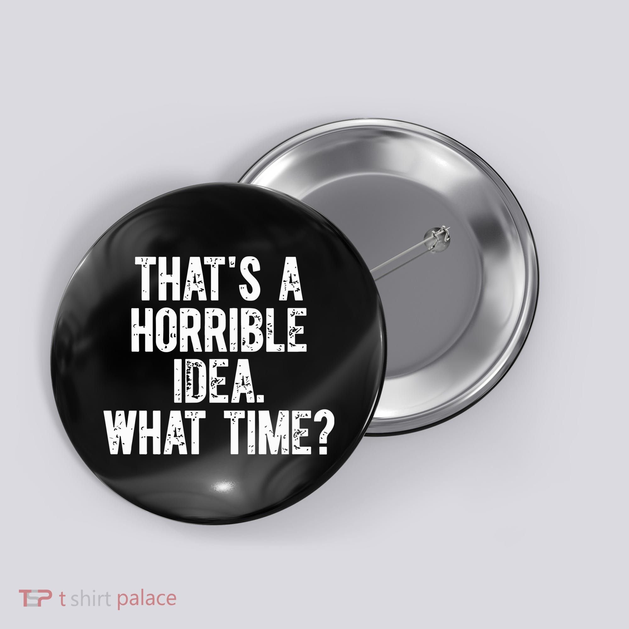 ThatS A Horrible Idea What Time Button